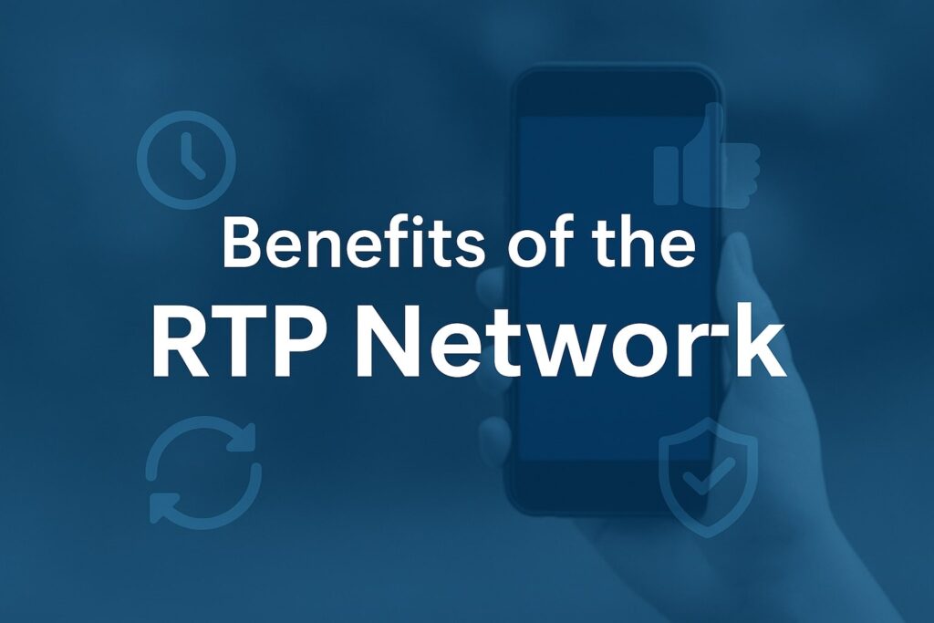 Benefits of the RTP Network